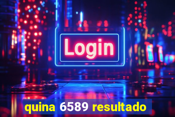 quina 6589 resultado